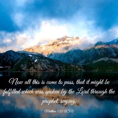 Picture 03 - Matthew 1:22 ASV - Now all this is come to pass, that it might be - Bible Verse Picture