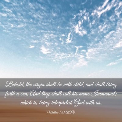 Picture 03 - Matthew 1:23 ASV - Behold, the virgin shall be with child, and shall - Bible Verse Picture