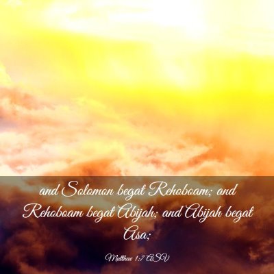 Picture 03 - Matthew 1:7 ASV - and Solomon begat Rehoboam; and Rehoboam begat - Bible Verse Picture