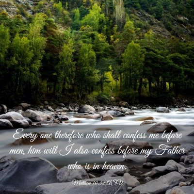 Picture 03 - Matthew 10:32 ASV - Every one therefore who shall confess me before - Bible Verse Picture