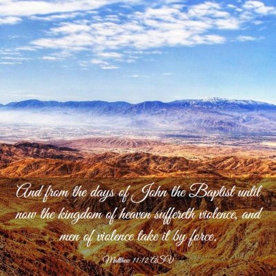 Picture 03 - Matthew 11:12 ASV - And from the days of John the Baptist until now - Bible Verse Picture