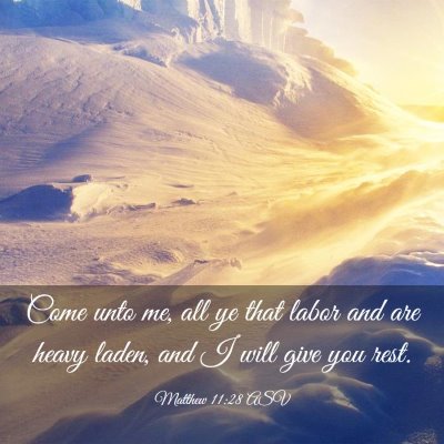 Picture 03 - Matthew 11:28 ASV - Come unto me, all ye that labor and are heavy - Bible Verse Picture