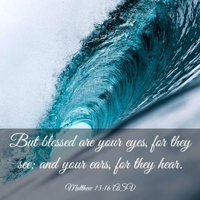 Picture 03 - Matthew 13:16 ASV - But blessed are your eyes, for they see; and your - Bible Verse Picture