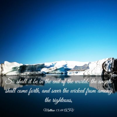 Picture 03 - Matthew 13:49 ASV - So shall it be in the end of the world: the - Bible Verse Picture
