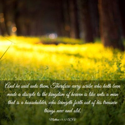 Picture 03 - Matthew 13:52 ASV - And he said unto them, Therefore every scribe who - Bible Verse Picture