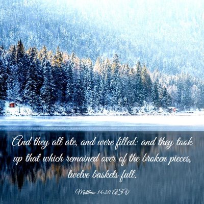 Picture 03 - Matthew 14:20 ASV - And they all ate, and were filled: and they took - Bible Verse Picture