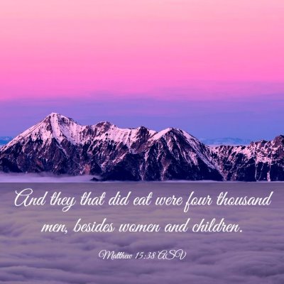 Picture 03 - Matthew 15:38 ASV - And they that did eat were four thousand men, - Bible Verse Picture