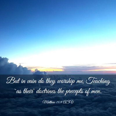 Picture 03 - Matthew 15:9 ASV - But in vain do they worship me, Teaching `as - Bible Verse Picture