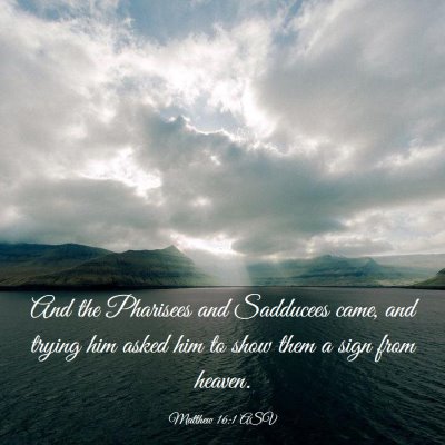 Picture 03 - Matthew 16:1 ASV - And the Pharisees and Sadducees came, and trying - Bible Verse Picture
