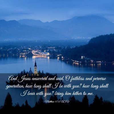 Picture 03 - Matthew 17:17 ASV - And Jesus answered and said, O faithless and - Bible Verse Picture