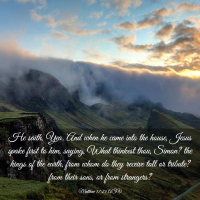 Picture 03 - Matthew 17:25 ASV - He saith, Yea. And when he came into the house, - Bible Verse Picture