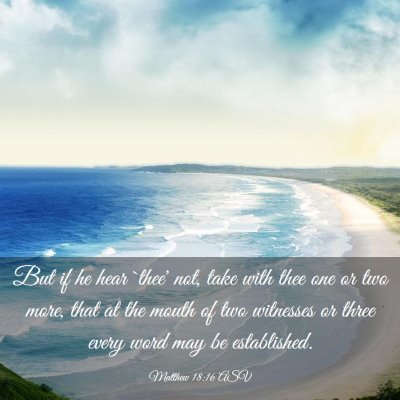 Picture 03 - Matthew 18:16 ASV - But if he hear `thee' not, take with thee one or - Bible Verse Picture