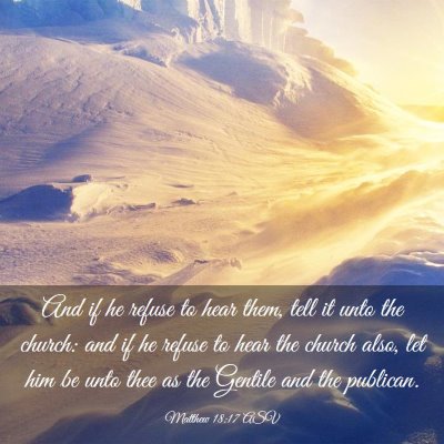 Picture 03 - Matthew 18:17 ASV - And if he refuse to hear them, tell it unto the - Bible Verse Picture