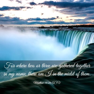Picture 03 - Matthew 18:20 ASV - For where two or three are gathered together in - Bible Verse Picture