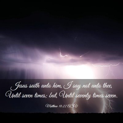 Picture 03 - Matthew 18:22 ASV - Jesus saith unto him, I say not unto thee, Until - Bible Verse Picture