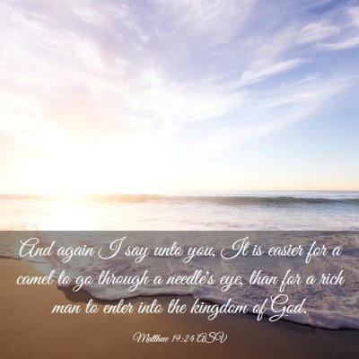 Picture 03 - Matthew 19:24 ASV - And again I say unto you, It is easier for a - Bible Verse Picture