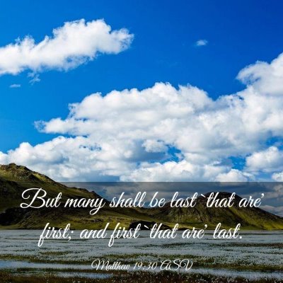 Picture 03 - Matthew 19:30 ASV - But many shall be last `that are' first; and - Bible Verse Picture