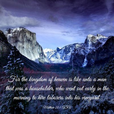 Picture 03 - Matthew 20:1 ASV - For the kingdom of heaven is like unto a man that - Bible Verse Picture