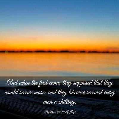 Picture 03 - Matthew 20:10 ASV - And when the first came, they supposed that they - Bible Verse Picture