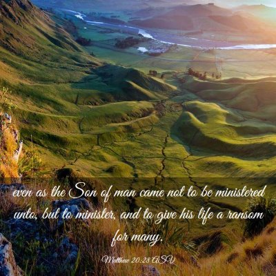 Picture 03 - Matthew 20:28 ASV - even as the Son of man came not to be ministered - Bible Verse Picture