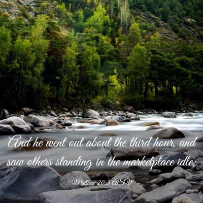 Picture 03 - Matthew 20:3 ASV - And he went out about the third hour, and saw - Bible Verse Picture