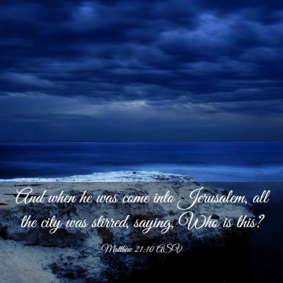 Picture 03 - Matthew 21:10 ASV - And when he was come into Jerusalem, all the city - Bible Verse Picture