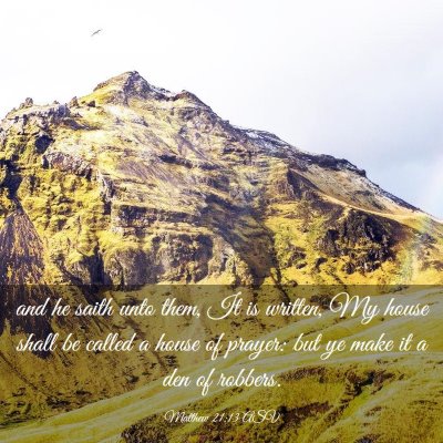 Picture 03 - Matthew 21:13 ASV - and he saith unto them, It is written, My house - Bible Verse Picture