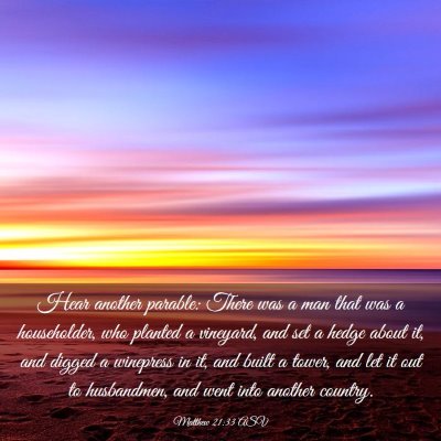 Picture 03 - Matthew 21:33 ASV - Hear another parable: There was a man that was a - Bible Verse Picture
