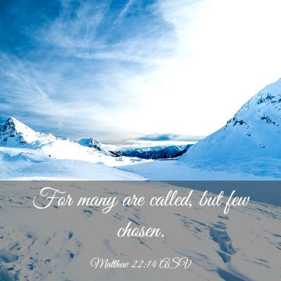 Picture 03 - Matthew 22:14 ASV - For many are called, but few - Bible Verse Picture
