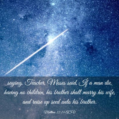 Picture 03 - Matthew 22:24 ASV - saying, Teacher, Moses said, If a man die, having - Bible Verse Picture