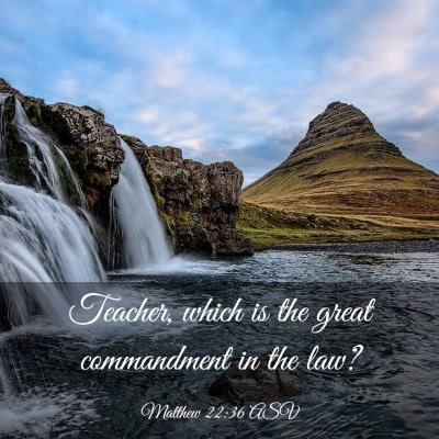 Picture 03 - Matthew 22:36 ASV - Teacher, which is the great commandment in the - Bible Verse Picture