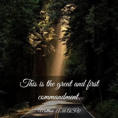 Picture 03 - Matthew 22:38 ASV - This is the great and first - Bible Verse Picture