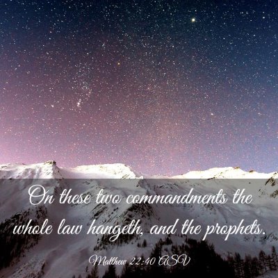Picture 03 - Matthew 22:40 ASV - On these two commandments the whole law hangeth, - Bible Verse Picture