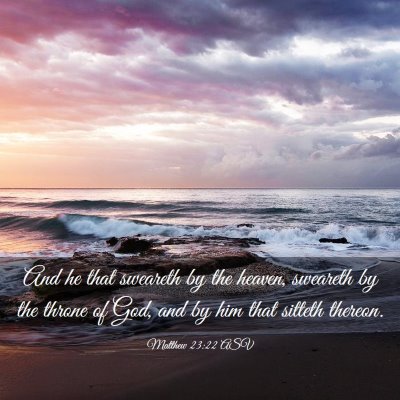 Picture 03 - Matthew 23:22 ASV - And he that sweareth by the heaven, sweareth by - Bible Verse Picture
