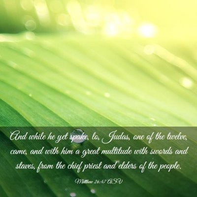 Picture 03 - Matthew 26:47 ASV - And while he yet spake, lo, Judas, one of the - Bible Verse Picture
