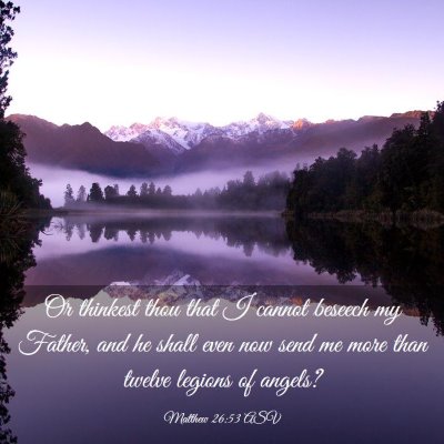 Picture 03 - Matthew 26:53 ASV - Or thinkest thou that I cannot beseech my Father, - Bible Verse Picture