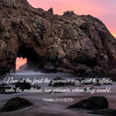Picture 03 - Matthew 27:15 ASV - Now at the feast the governor was wont to release - Bible Verse Picture