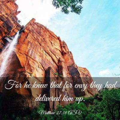 Picture 03 - Matthew 27:18 ASV - For he knew that for envy they had delivered him - Bible Verse Picture