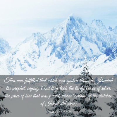 Picture 03 - Matthew 27:9 ASV - Then was fulfilled that which was spoken through - Bible Verse Picture