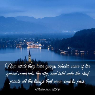 Picture 03 - Matthew 28:11 ASV - Now while they were going, behold, some of the - Bible Verse Picture