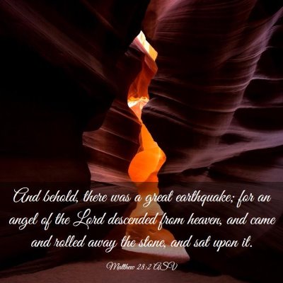Picture 03 - Matthew 28:2 ASV - And behold, there was a great earthquake; for an - Bible Verse Picture