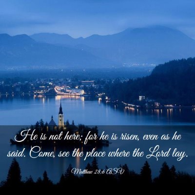 Picture 03 - Matthew 28:6 ASV - He is not here; for he is risen, even as he said. - Bible Verse Picture