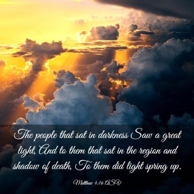 Picture 03 - Matthew 4:16 ASV - The people that sat in darkness Saw a great - Bible Verse Picture