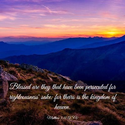 Picture 03 - Matthew 5:10 ASV - Blessed are they that have been persecuted for - Bible Verse Picture