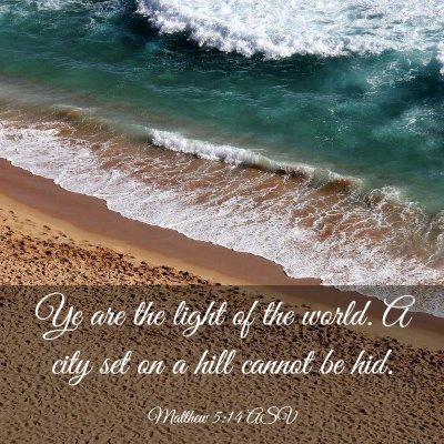 Picture 03 - Matthew 5:14 ASV - Ye are the light of the world. A city set on a - Bible Verse Picture