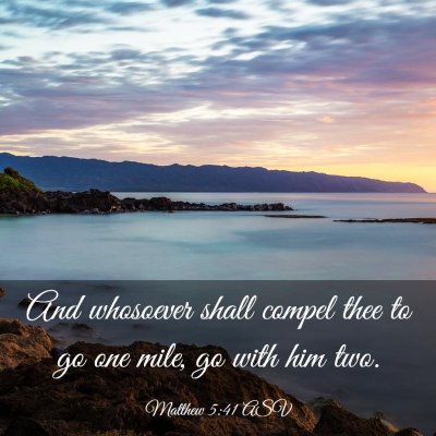 Picture 03 - Matthew 5:41 ASV - And whosoever shall compel thee to go one mile, - Bible Verse Picture