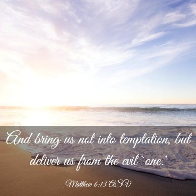 Picture 03 - Matthew 6:13 ASV - And bring us not into temptation, but deliver us - Bible Verse Picture