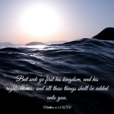 Picture 03 - Matthew 6:33 ASV - But seek ye first his kingdom, and his - Bible Verse Picture