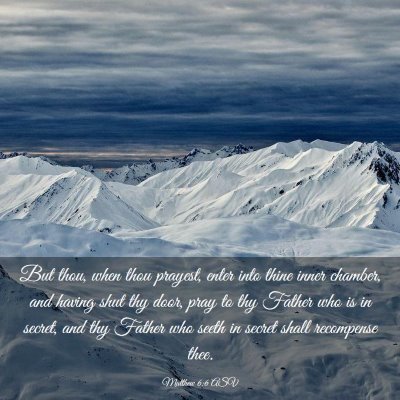 Picture 03 - Matthew 6:6 ASV - But thou, when thou prayest, enter into thine - Bible Verse Picture
