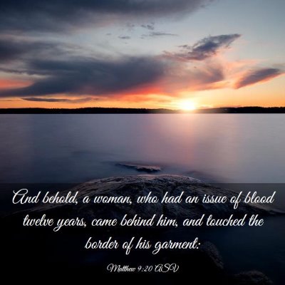 Picture 03 - Matthew 9:20 ASV - And behold, a woman, who had an issue of blood - Bible Verse Picture